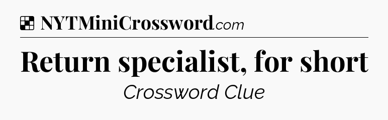 Solution: Return specialist, for short - NYT Crossword