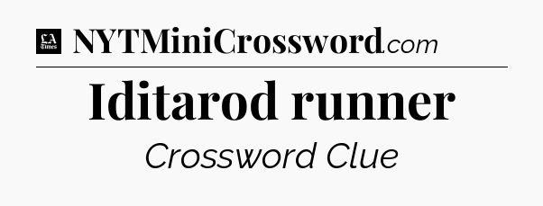 Iditarod runner - LA Times Crossword