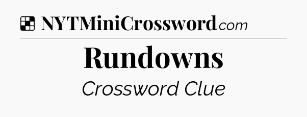 Solution: Rundowns - NYT Crossword