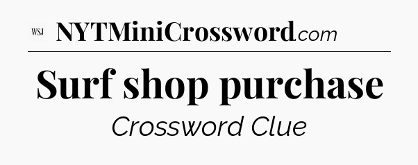 Surf shop purchase - WSJ Crossword