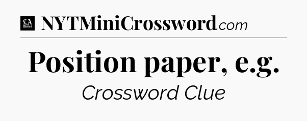 Position paper, e.g - LA Times Crossword