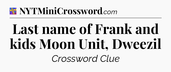 Last name of Frank and kids Moon Unit, Dweezil Codycross