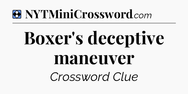 Solution: Boxer's deceptive maneuver - NYT Mini Crossword