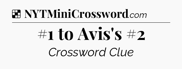 Solution: #1 to Avis's #2 - NYT Crossword