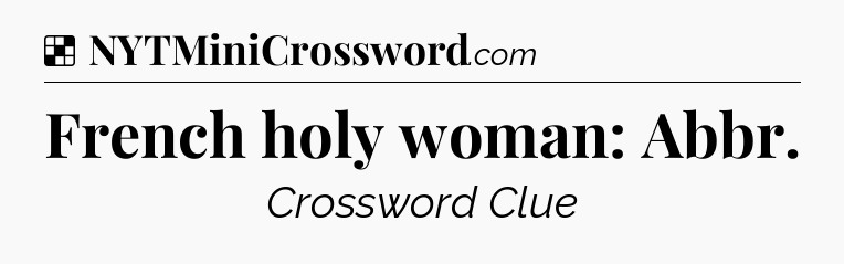 Solution: French holy woman: Abbr - NYT Crossword