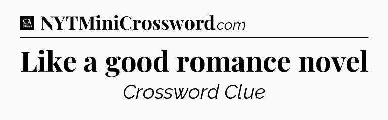 Like a good romance novel - LA Times Crossword