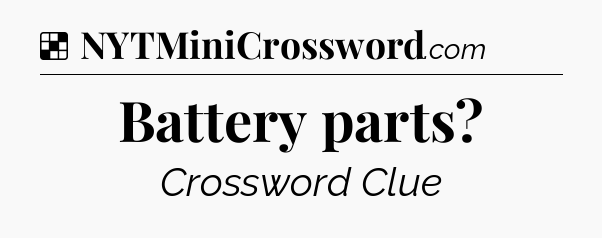 Solution: Battery parts - NYT Crossword