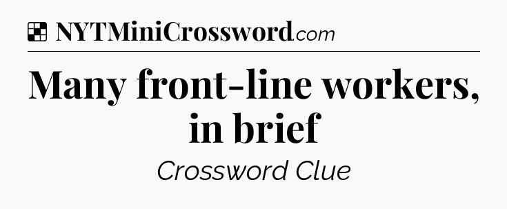 Solution: Many front-line workers, in brief - NYT Crossword