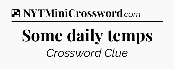 Solution: Some daily temps - NYT Crossword