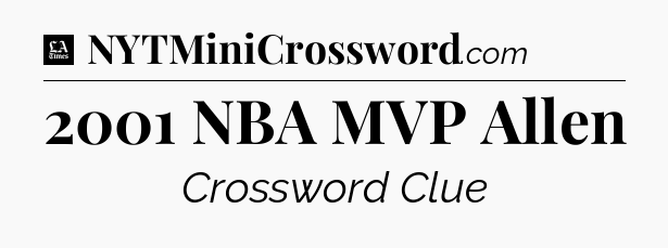 2001 NBA MVP Allen - LA Times Crossword