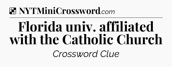 Solution: Florida univ. affiliated with the Catholic Church - NYT Crossword