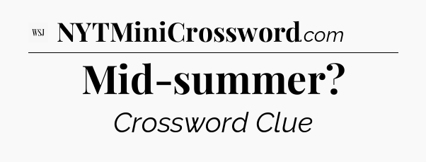 Mid-summer - WSJ Crossword