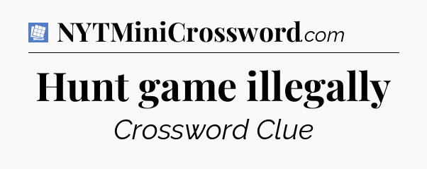 Hunt game illegally Puzzle Page Crossword Clue