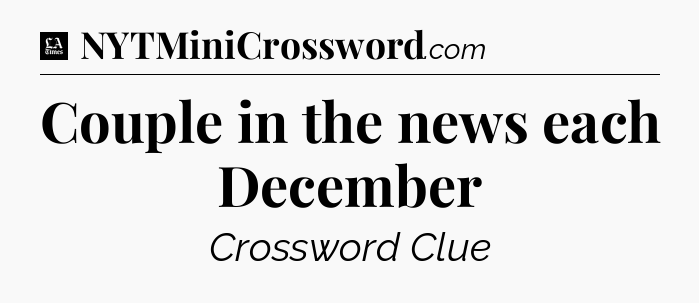 Couple in the news each December - LA Times Crossword