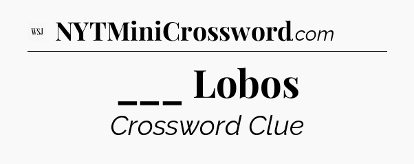 ___ Lobos - WSJ Crossword