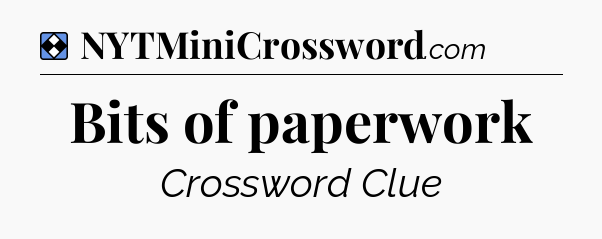 Solution: Bits of paperwork - NYT Mini Crossword