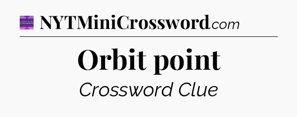 Orbit point - Thomas Joseph Crossword