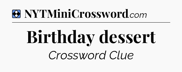 Solution: Birthday dessert - NYT Mini Crossword