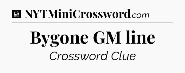 Bygone GM line - LA Times Crossword