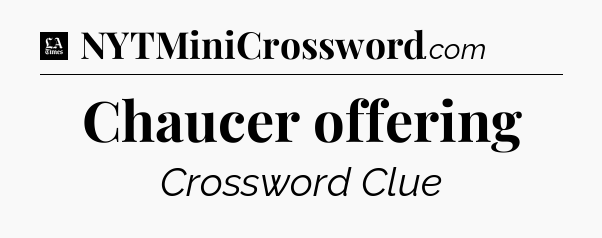 Chaucer offering - LA Times Crossword