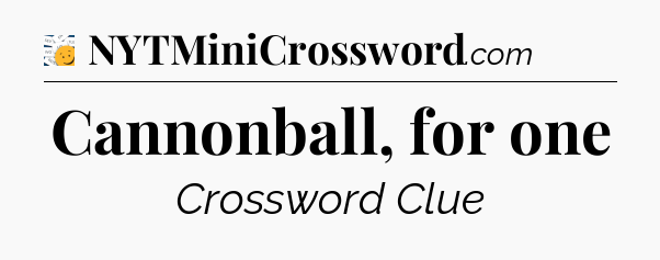 Cannonball, for one - 7 Little Words
