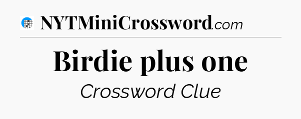 Birdie plus one Crossword Clue