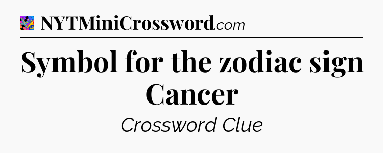 Symbol for the zodiac sign Cancer Crossword Clue
