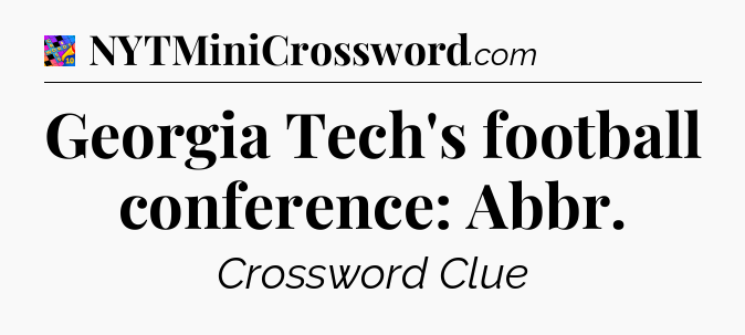 Georgia Tech's football conference: Abbr Crossword Clue