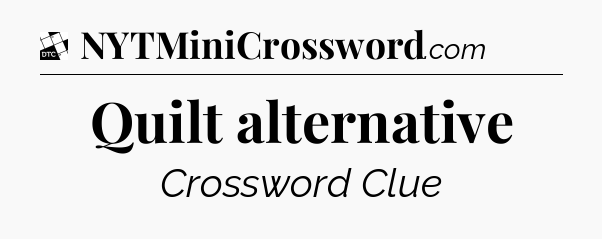 Quilt alternative - Daily Themed Classic Crossword