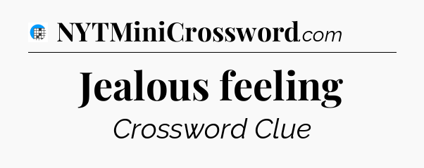 Jealous feeling Crossword Clue