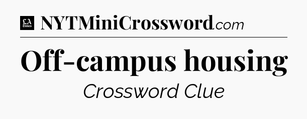 Off-campus housing - LA Times Crossword