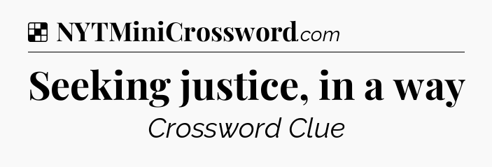 Seeking justice, in a way NYT Crossword