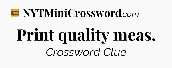 Print quality meas - Eugene Sheffer Crossword