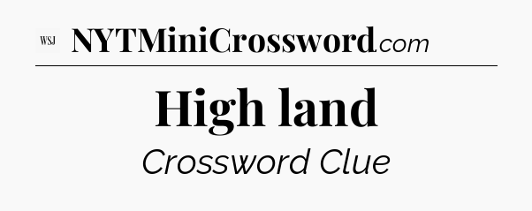 High land - WSJ Crossword