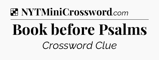 Solution: Book before Psalms - NYT Crossword