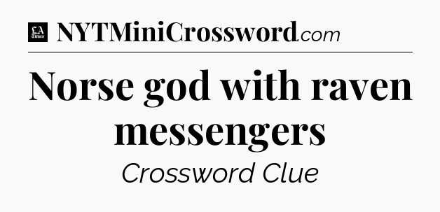 Norse god with raven messengers - LA Times Crossword