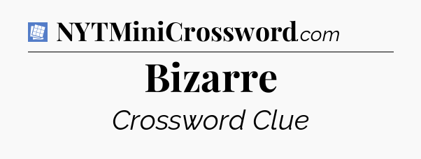 Bizarre Puzzle Page Crossword Clue