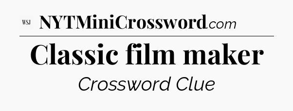 Classic film maker - WSJ Crossword
