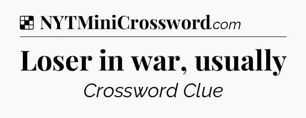 Solution: Loser in war, usually - NYT Crossword