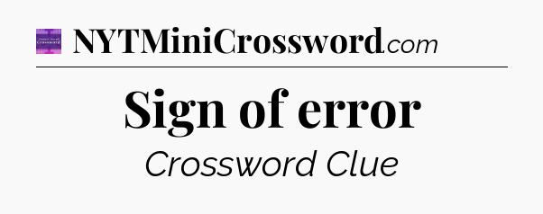 Sign of error - Thomas Joseph Crossword