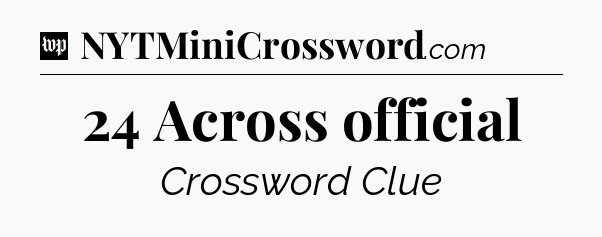 24 Across official Crossword Clue