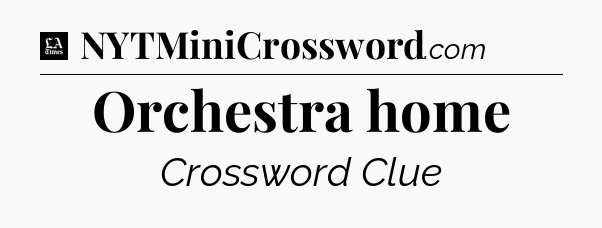 Orchestra home - LA Times Crossword