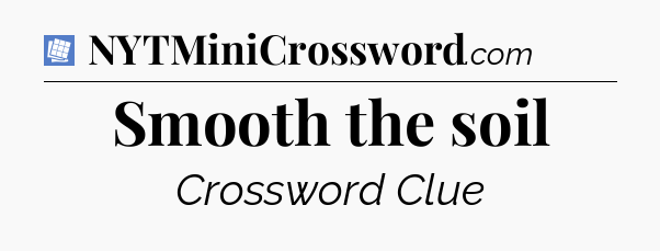 Smooth the soil Puzzle Page Crossword Clue