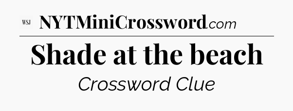 Shade at the beach - WSJ Crossword