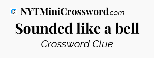 Sounded like a bell Crossword Clue