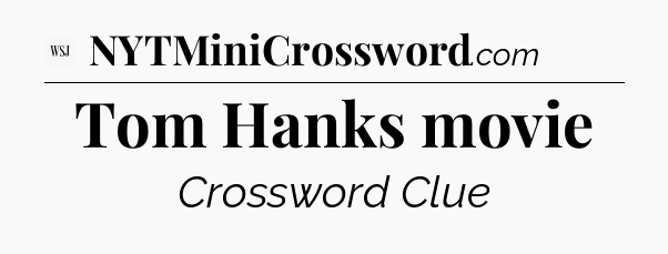 Tom Hanks movie - WSJ Crossword