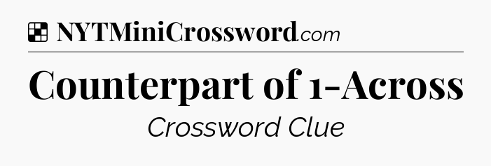 Solution: Counterpart of 1-Across - NYT Crossword