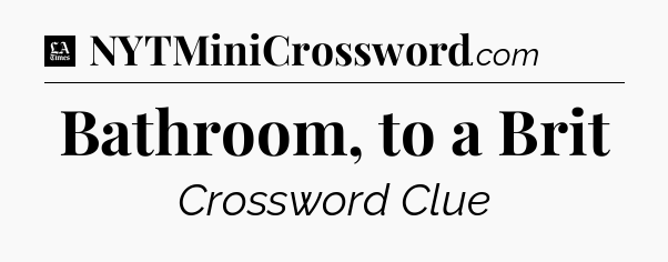 Bathroom, to a Brit - LA Times Crossword