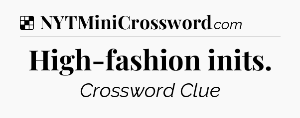 Solution: High-fashion inits - NYT Crossword