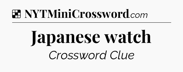Solution: Japanese watch - NYT Crossword
